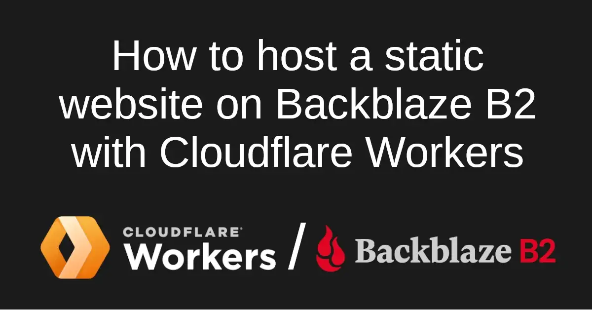 How To Host A Static Website On Backblaze B2 With Cloudflare Workers ...